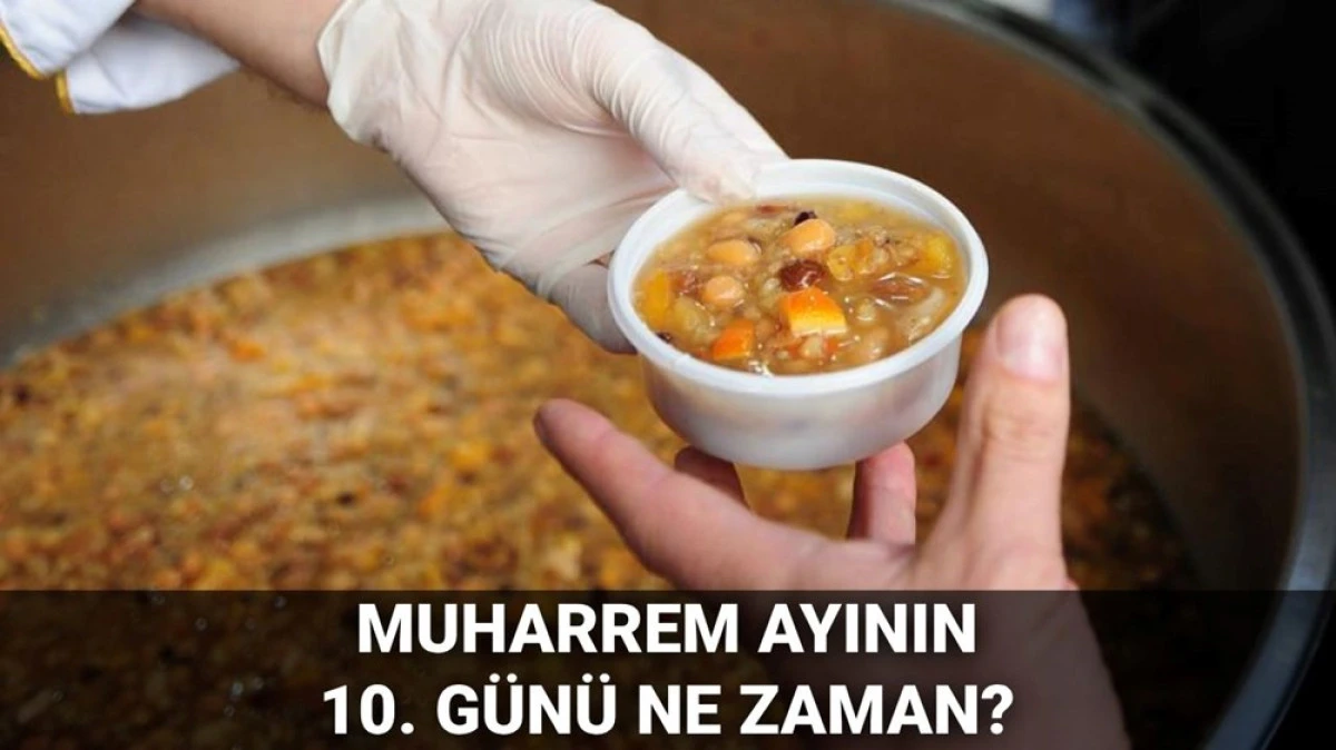 Aşure G&uuml;n&uuml; 2025: Muharrem Ayının Onuncu G&uuml;n&uuml; 5 Temmuz&rsquo;a Denk Geliyor