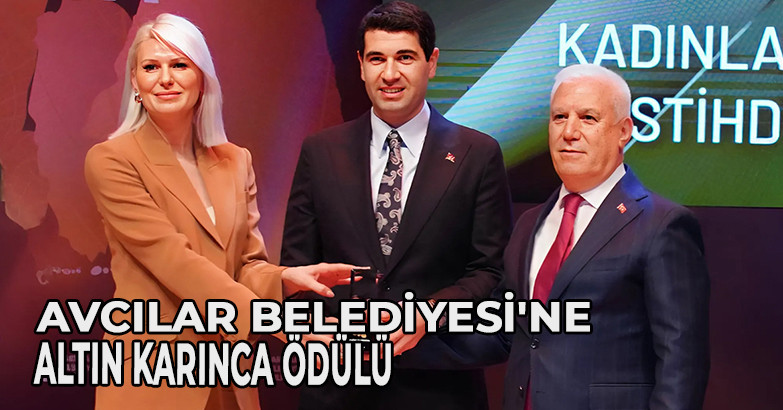 AVCILAR BELEDİYESİ'NE ALTIN KARINCA ÖDÜLÜ