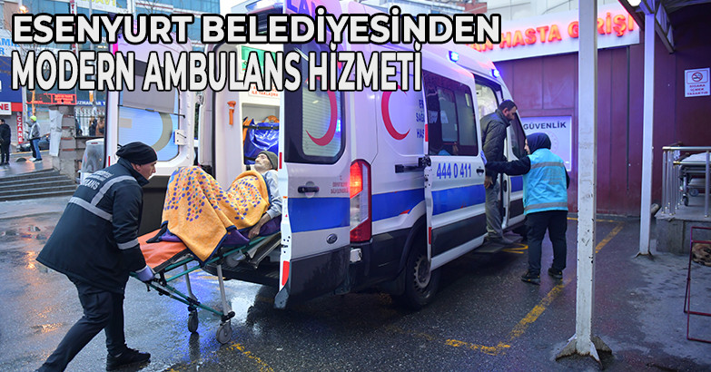 ESENYURT BELEDİYESİNDEN MODERN AMBULANS HİZMETİ