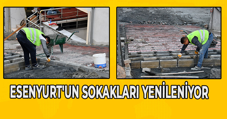 ESENYURT'UN SOKAKLARI YENİLENİYOR