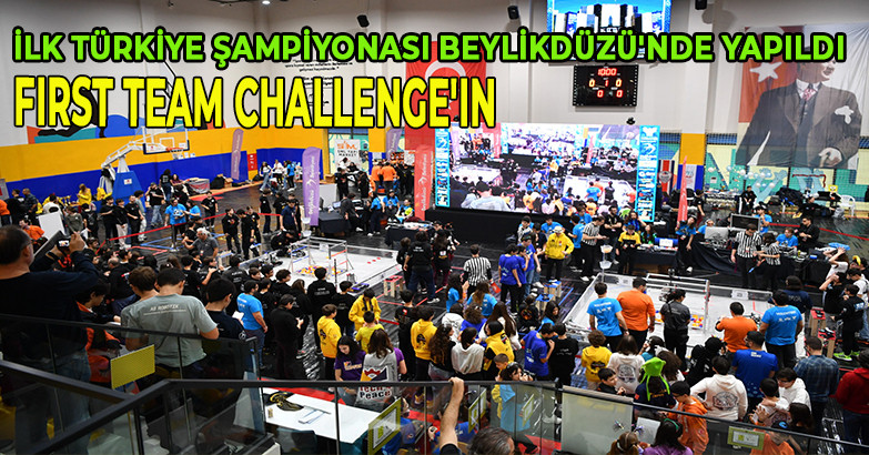 FIRST TEAM CHALLENGE'IN İLK TÜRKİYE ŞAMPİYONASI BEYLİKDÜZÜ'NDE YAPILDI