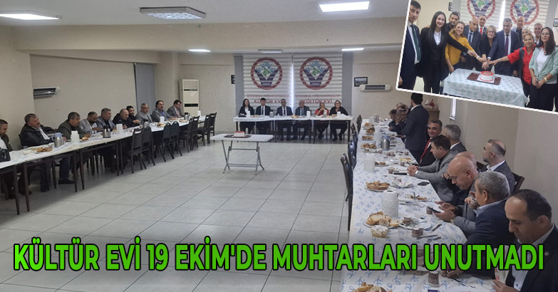 KÜLTÜR EVİ 19 EKİM'DE MUHTARLARI UNUTMADI 