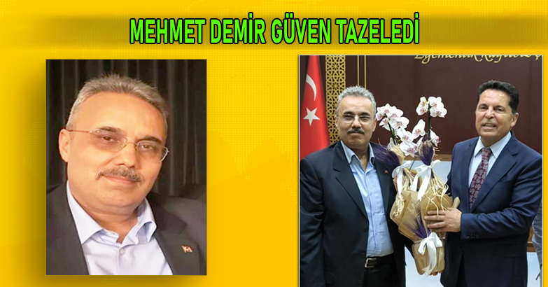 MEHMET DEMİR GÜVEN TAZELEDİ