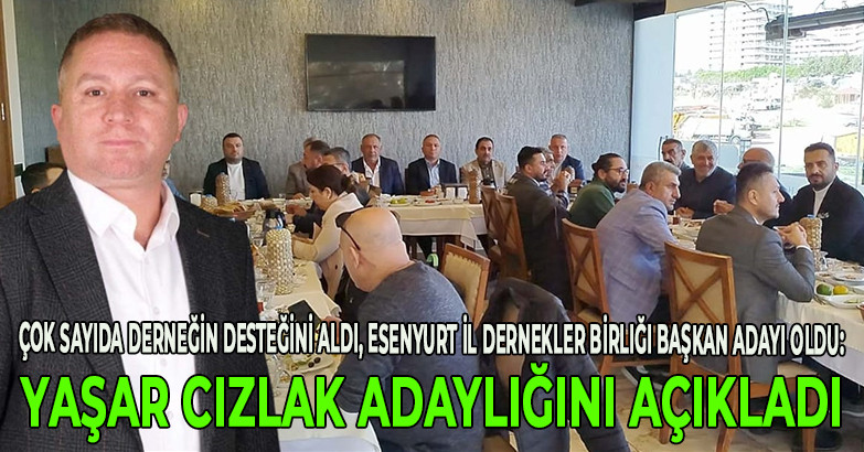 YAŞAR CIZLAK ADAYLIĞINI AÇIKLADI